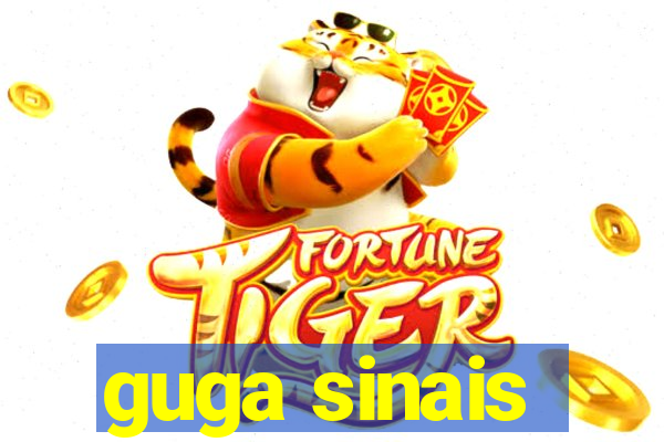 guga sinais